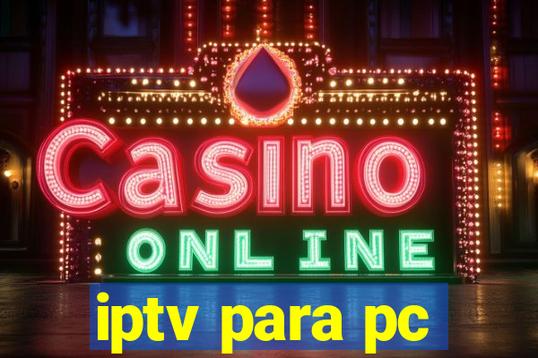 iptv para pc